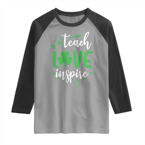St Patrick's Day Teach Love Inspire Raglan Shirt Teacher Shamrock TS11 Sport Gray Black Print Your Wear