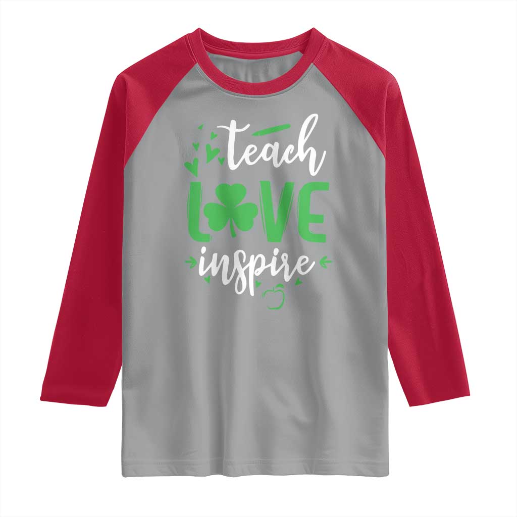 St Patrick's Day Teach Love Inspire Raglan Shirt Teacher Shamrock TS11 Sport Gray Red Print Your Wear