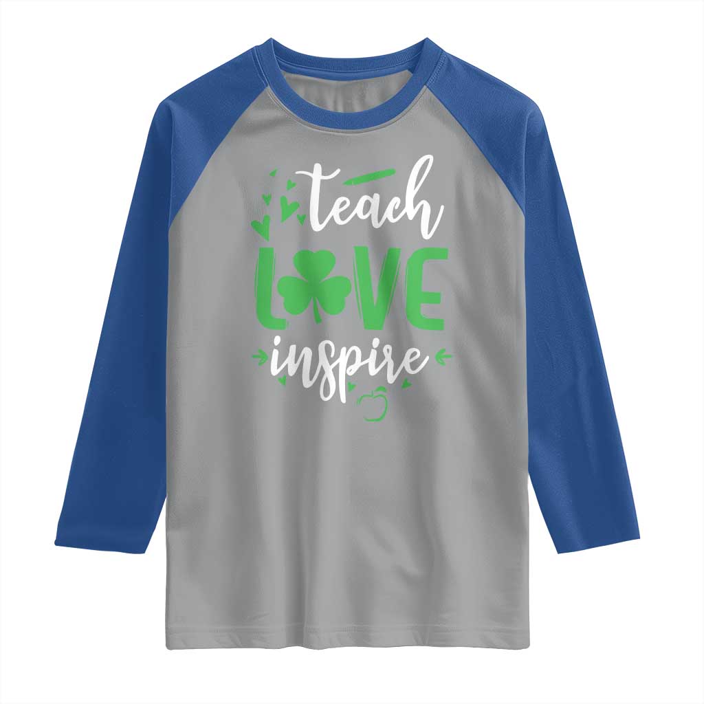 St Patrick's Day Teach Love Inspire Raglan Shirt Teacher Shamrock TS11 Sport Gray Royal Print Your Wear