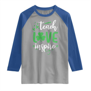 St Patrick's Day Teach Love Inspire Raglan Shirt Teacher Shamrock TS11 Sport Gray Royal Print Your Wear