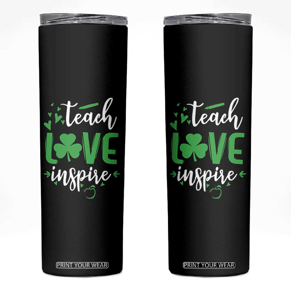 St Patrick's Day Teach Love Inspire Skinny Tumbler Teacher Shamrock TS11 Black Print Your Wear
