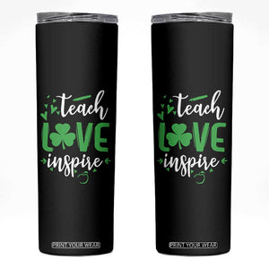 St Patrick's Day Teach Love Inspire Skinny Tumbler Teacher Shamrock TS11 Black Print Your Wear