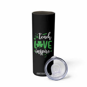St Patrick's Day Teach Love Inspire Skinny Tumbler Teacher Shamrock TS11 Print Your Wear
