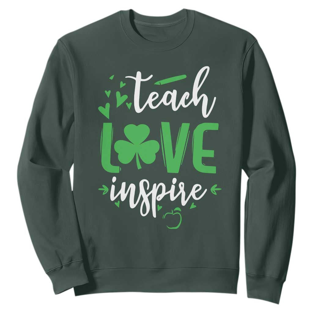 St Patrick's Day Teach Love Inspire Sweatshirt Teacher Shamrock TS11 Dark Forest Green Print Your Wear