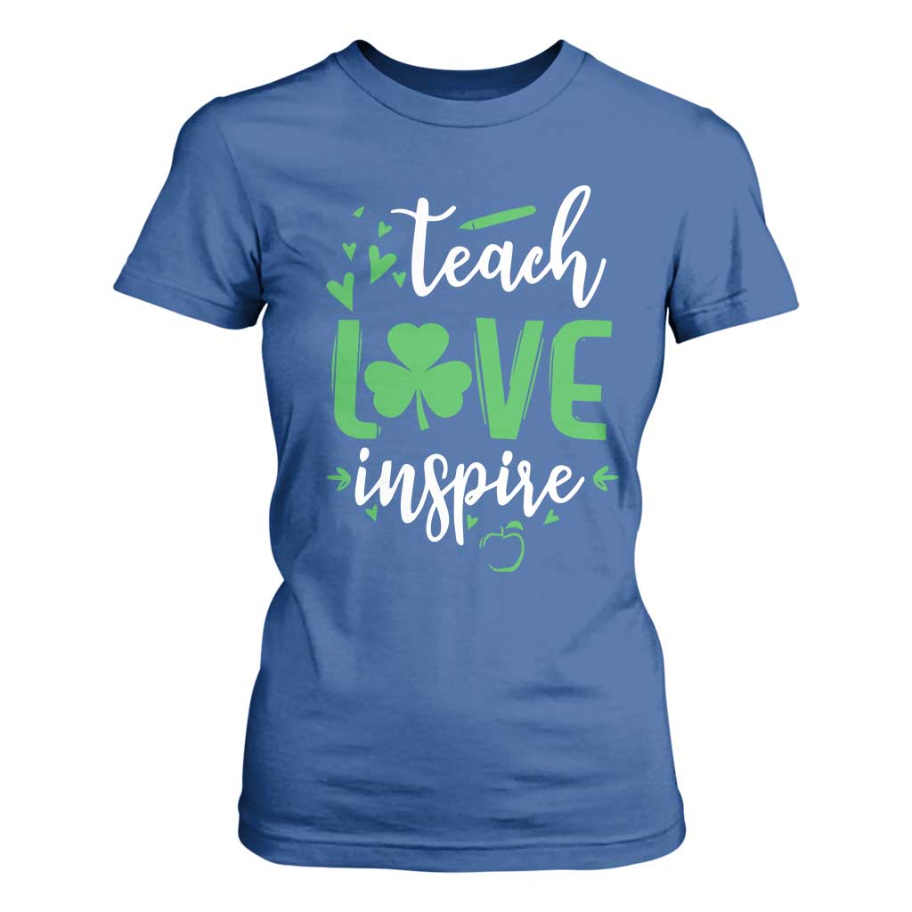 St Patrick's Day Teach Love Inspire T Shirt For Women Teacher Shamrock TS11 Royal Blue Print Your Wear