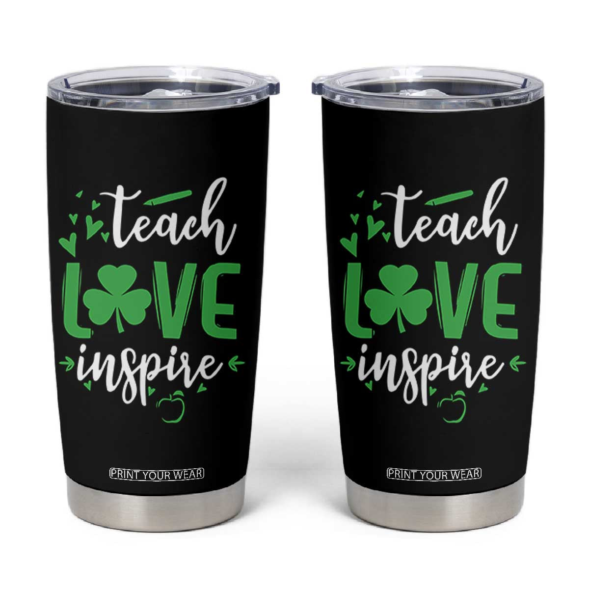 St Patrick's Day Teach Love Inspire Tumbler Cup Teacher Shamrock TS11 Black Print Your Wear