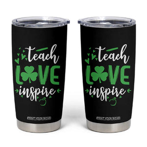 St Patrick's Day Teach Love Inspire Tumbler Cup Teacher Shamrock TS11 Black Print Your Wear