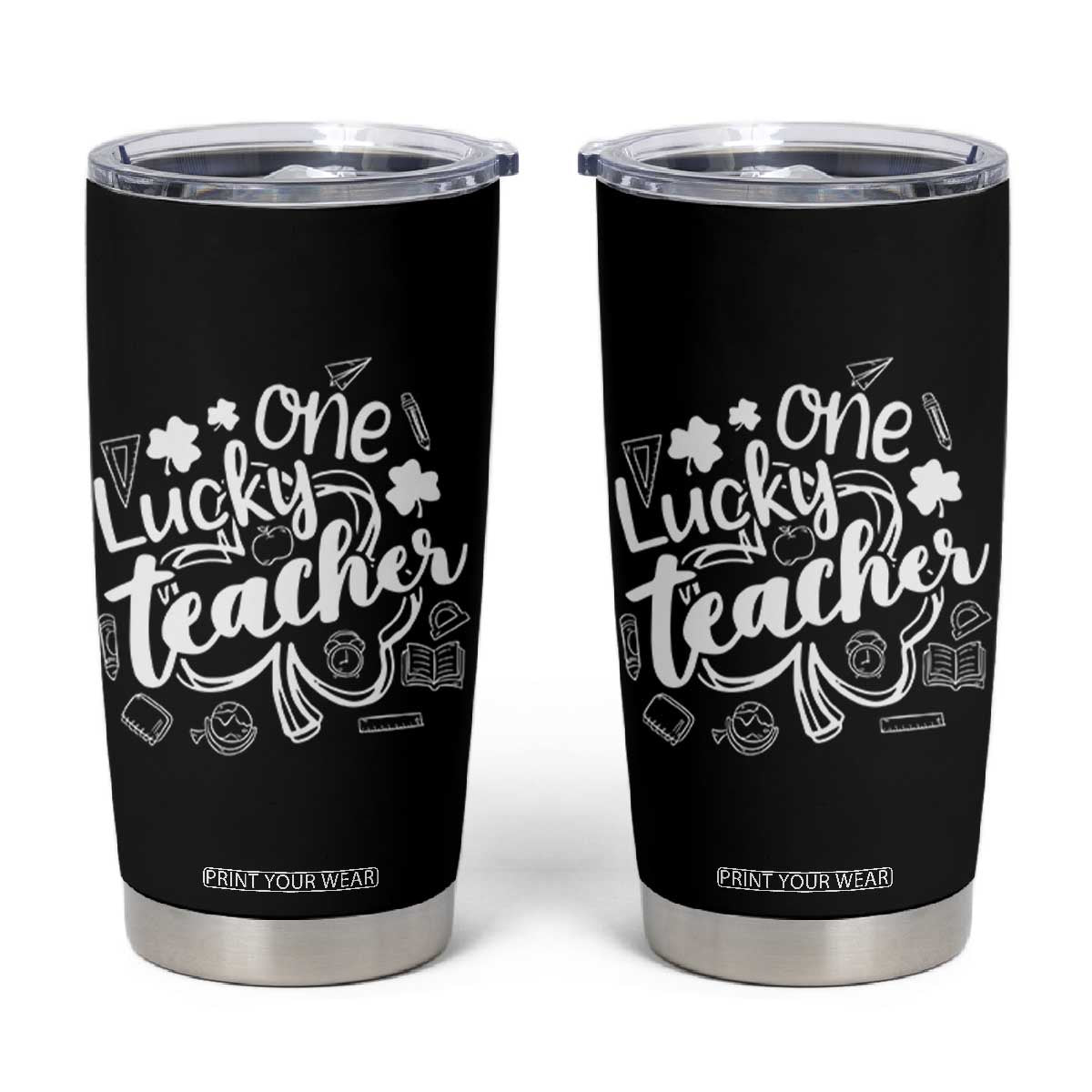 Funny St Patrick's Day Irish Teacher Tumbler Cup One Lucky Teacher Shamrock TS11 Black Print Your Wear