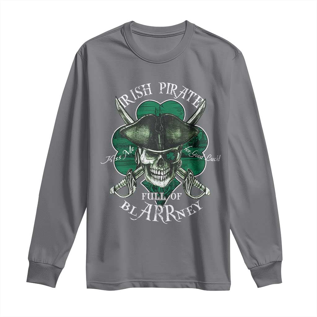 Funny Irish Pirate Full Of Blarrney Kiss Me For Good Luck Long Sleeve Shirt St Patrick's Day TS11 Charcoal Print Your Wear