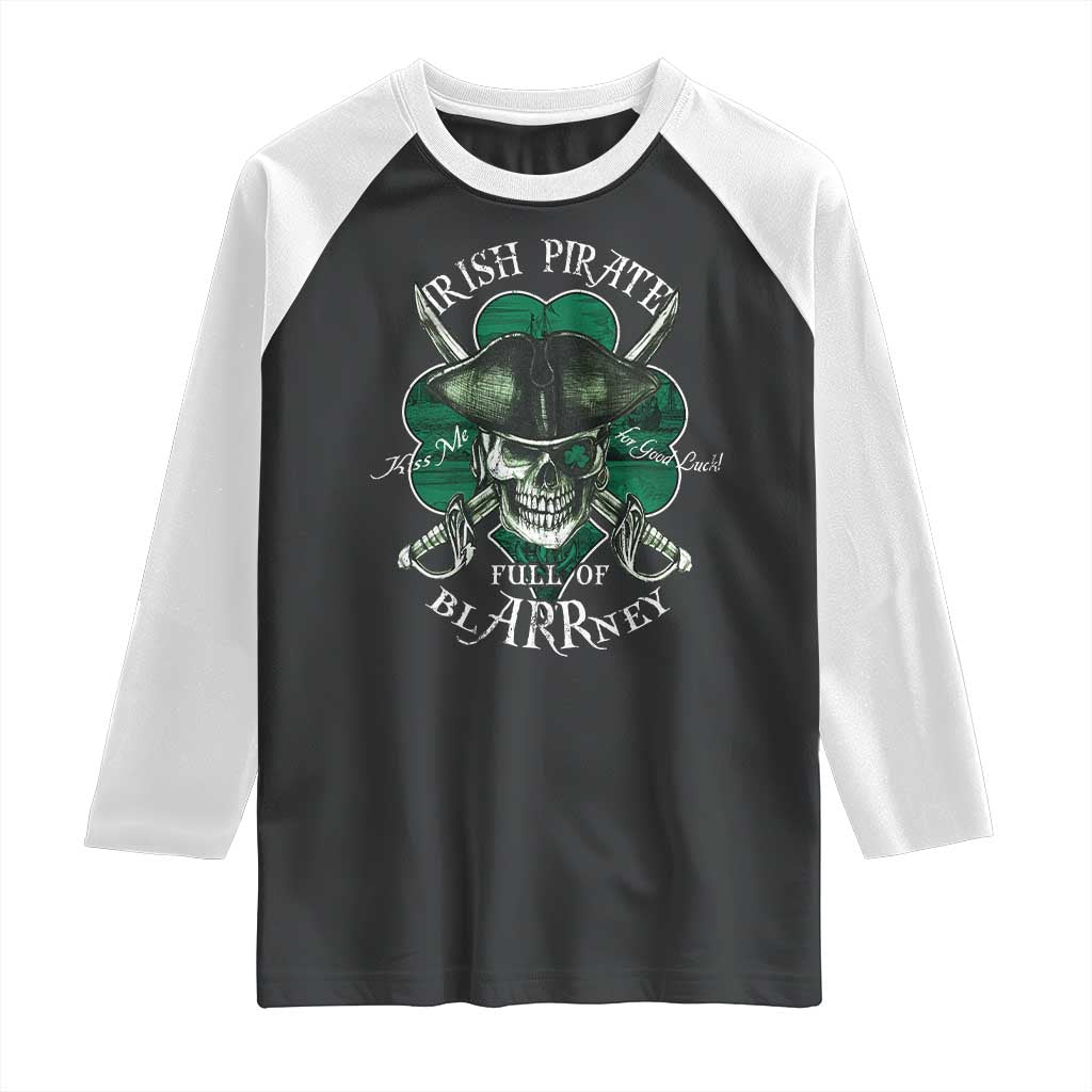 Funny Irish Pirate Full Of Blarrney Kiss Me For Good Luck Raglan Shirt St Patrick's Day TS11 Black White Print Your Wear