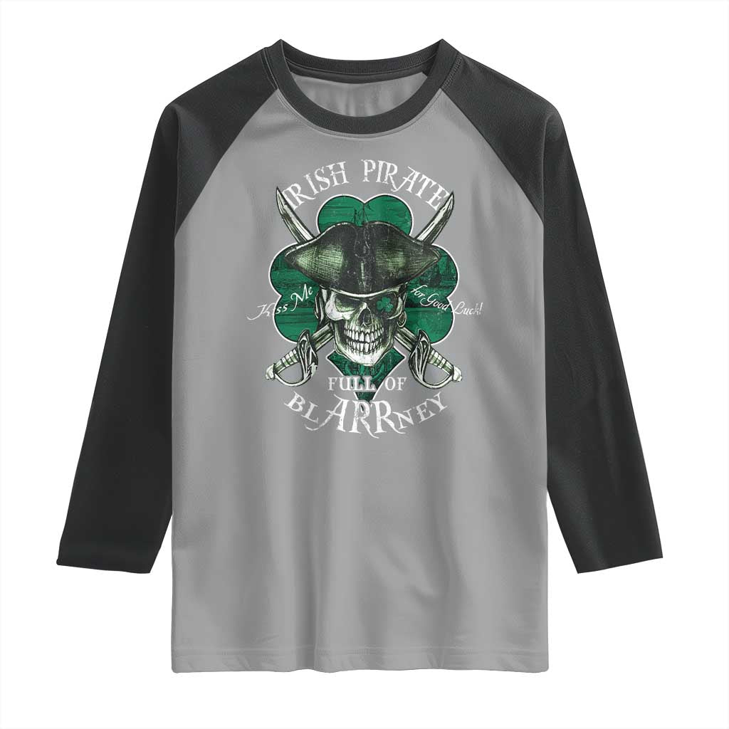 Funny Irish Pirate Full Of Blarrney Kiss Me For Good Luck Raglan Shirt St Patrick's Day TS11 Sport Gray Black Print Your Wear