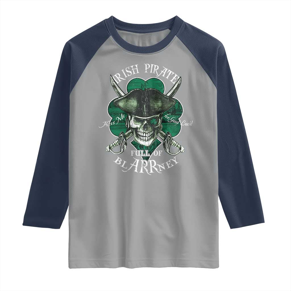Funny Irish Pirate Full Of Blarrney Kiss Me For Good Luck Raglan Shirt St Patrick's Day TS11 Sport Gray Navy Print Your Wear