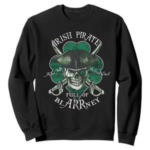 Funny Irish Pirate Full Of Blarrney Kiss Me For Good Luck Sweatshirt St Patrick's Day TS11 Black Print Your Wear