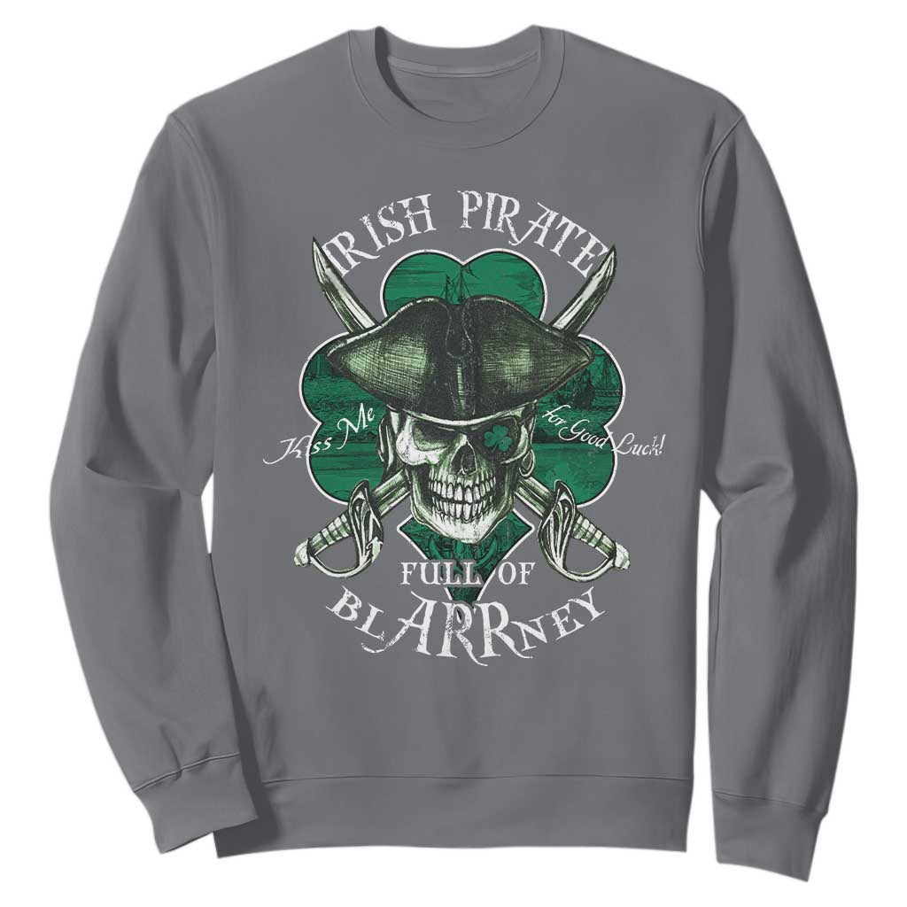 Funny Irish Pirate Full Of Blarrney Kiss Me For Good Luck Sweatshirt St Patrick's Day TS11 Charcoal Print Your Wear