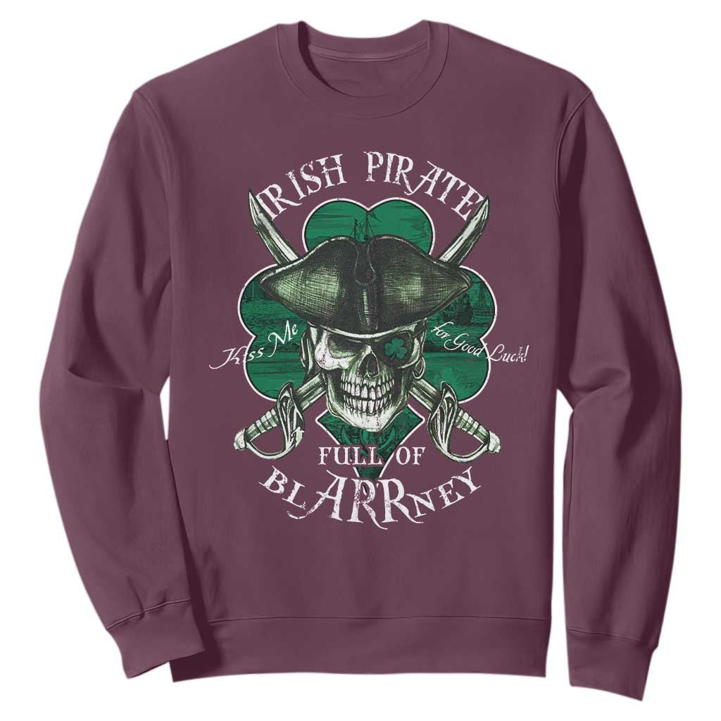 Funny Irish Pirate Full Of Blarrney Kiss Me For Good Luck Sweatshirt St Patrick's Day TS11 Maroon Print Your Wear