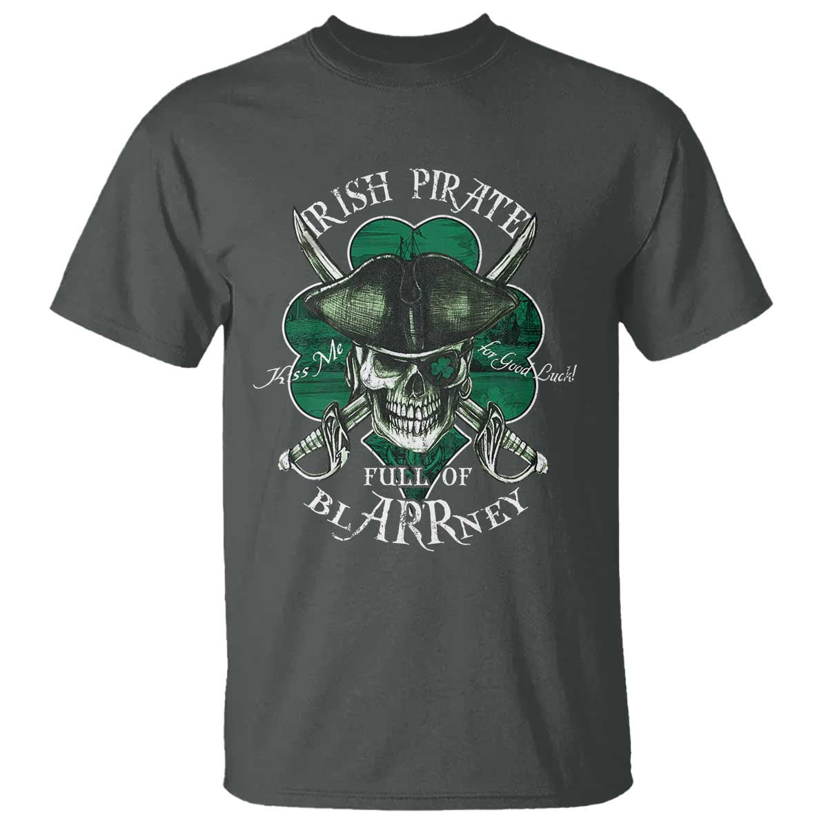 Funny Irish Pirate Full Of Blarrney Kiss Me For Good Luck T Shirt St Patrick's Day TS11 Dark Heather Print Your Wear