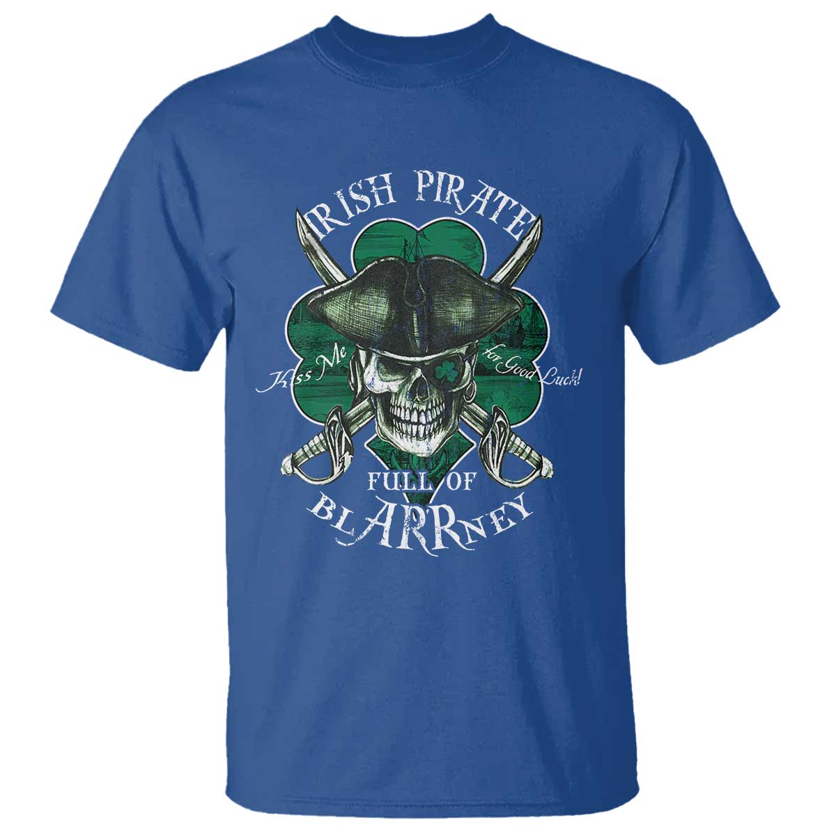 Funny Irish Pirate Full Of Blarrney Kiss Me For Good Luck T Shirt St Patrick's Day TS11 Royal Blue Print Your Wear
