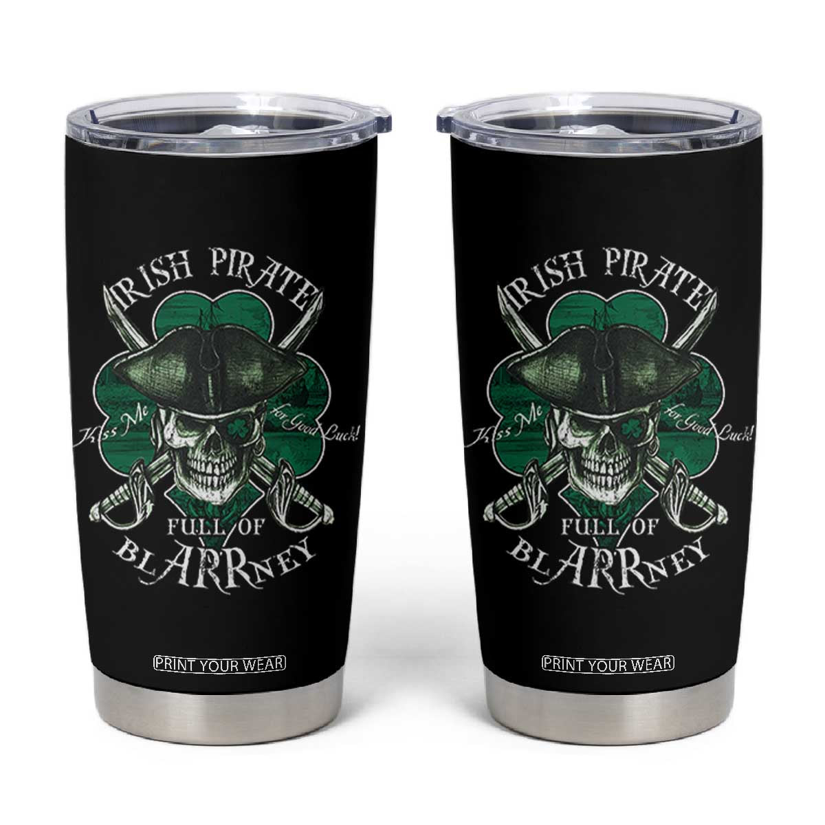 Funny Irish Pirate Full Of Blarrney Kiss Me For Good Luck Tumbler Cup St Patrick's Day TS11 Black Print Your Wear