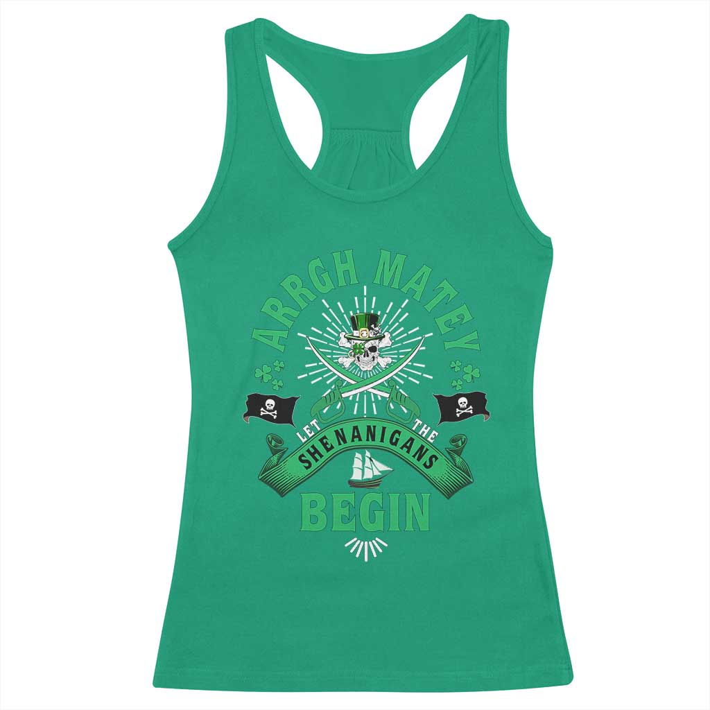 Funny St Patrick's Day Pirate Racerback Tank Top Arrgh Matey Let The Shenanigans Begin Shamrock TS11 Irish Green Print Your Wear