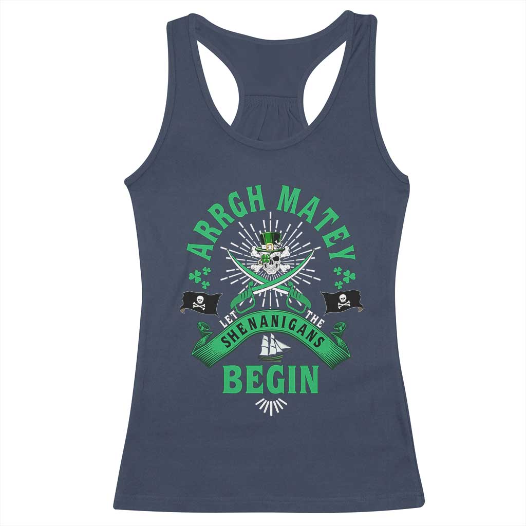 Funny St Patrick's Day Pirate Racerback Tank Top Arrgh Matey Let The Shenanigans Begin Shamrock TS11 Navy Print Your Wear