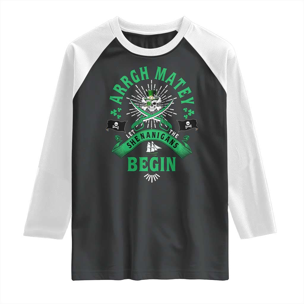 Funny St Patrick's Day Pirate Raglan Shirt Arrgh Matey Let The Shenanigans Begin Shamrock TS11 Black White Print Your Wear