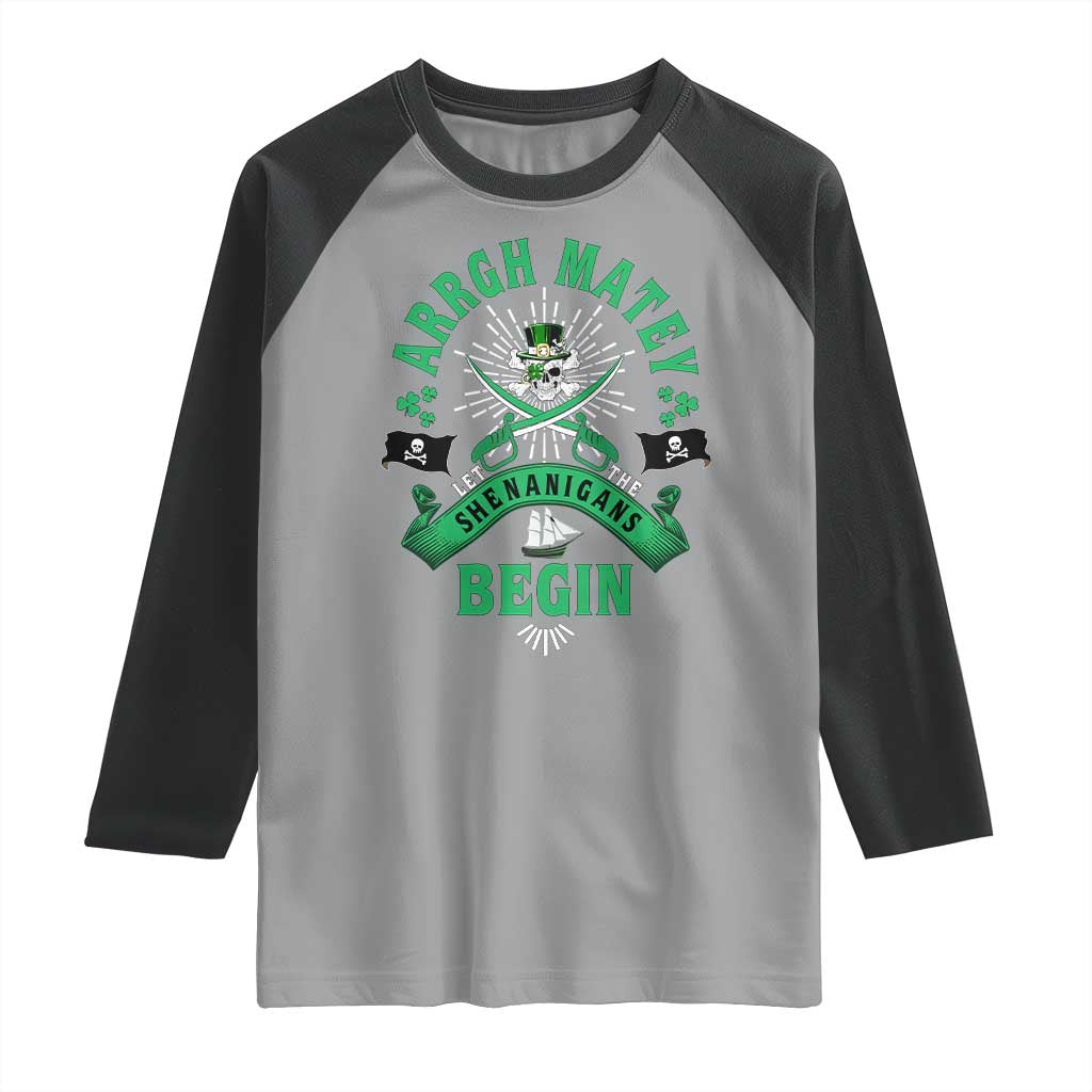Funny St Patrick's Day Pirate Raglan Shirt Arrgh Matey Let The Shenanigans Begin Shamrock TS11 Sport Gray Black Print Your Wear