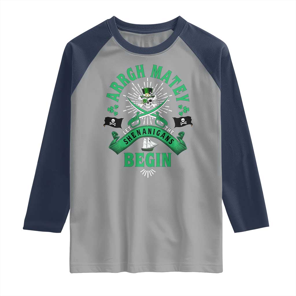 Funny St Patrick's Day Pirate Raglan Shirt Arrgh Matey Let The Shenanigans Begin Shamrock TS11 Sport Gray Navy Print Your Wear