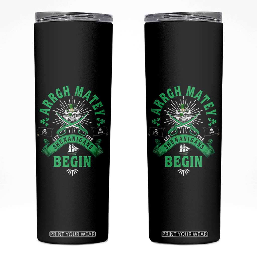 Funny St Patrick's Day Pirate Skinny Tumbler Arrgh Matey Let The Shenanigans Begin Shamrock TS11 Black Print Your Wear