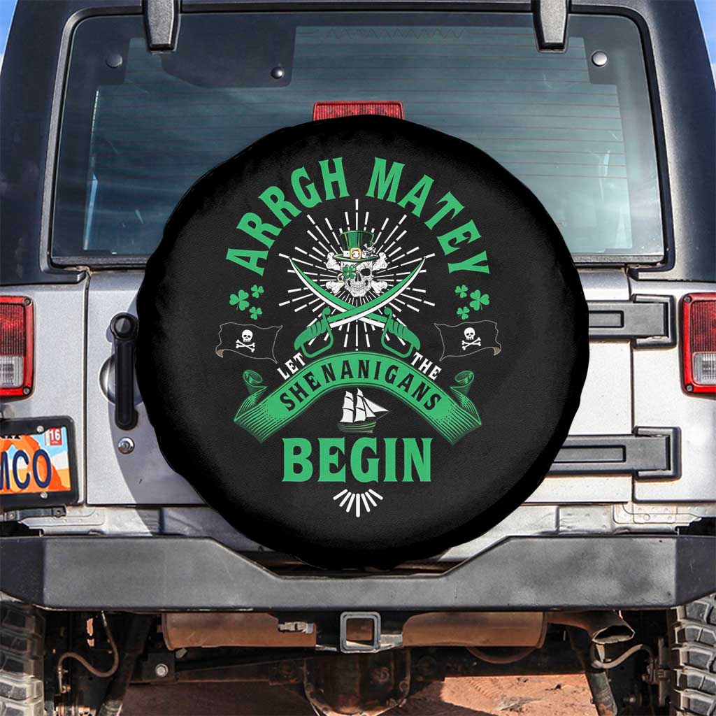 Funny St Patrick's Day Pirate Spare Tire Cover Arrgh Matey Let The Shenanigans Begin Shamrock TS11 No hole Black Print Your Wear