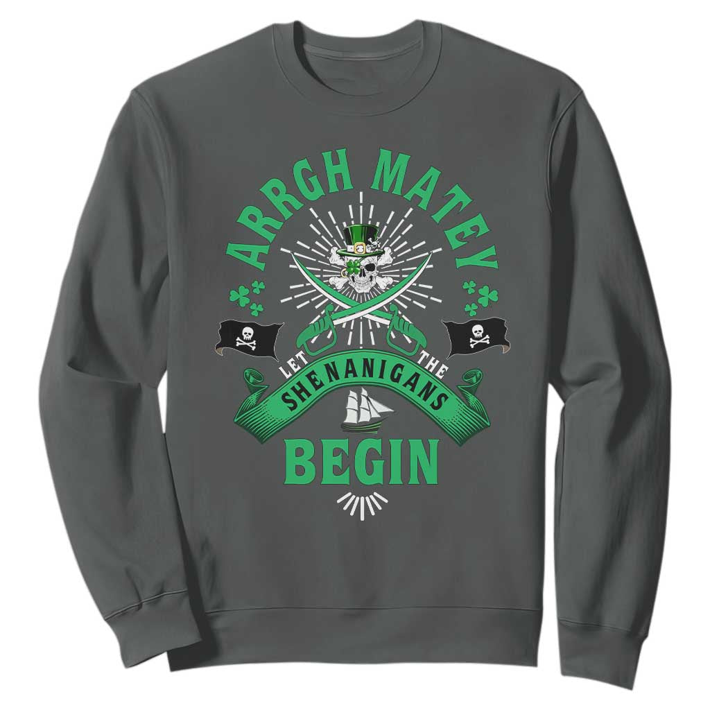 Funny St Patrick's Day Pirate Sweatshirt Arrgh Matey Let The Shenanigans Begin Shamrock TS11 Dark Heather Print Your Wear
