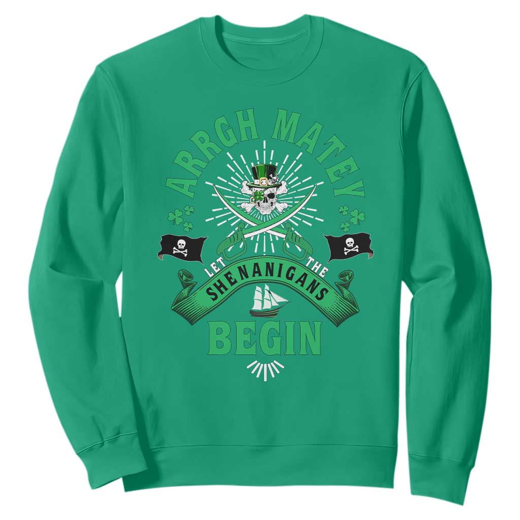 Funny St Patrick's Day Pirate Sweatshirt Arrgh Matey Let The Shenanigans Begin Shamrock TS11 Irish Green Print Your Wear