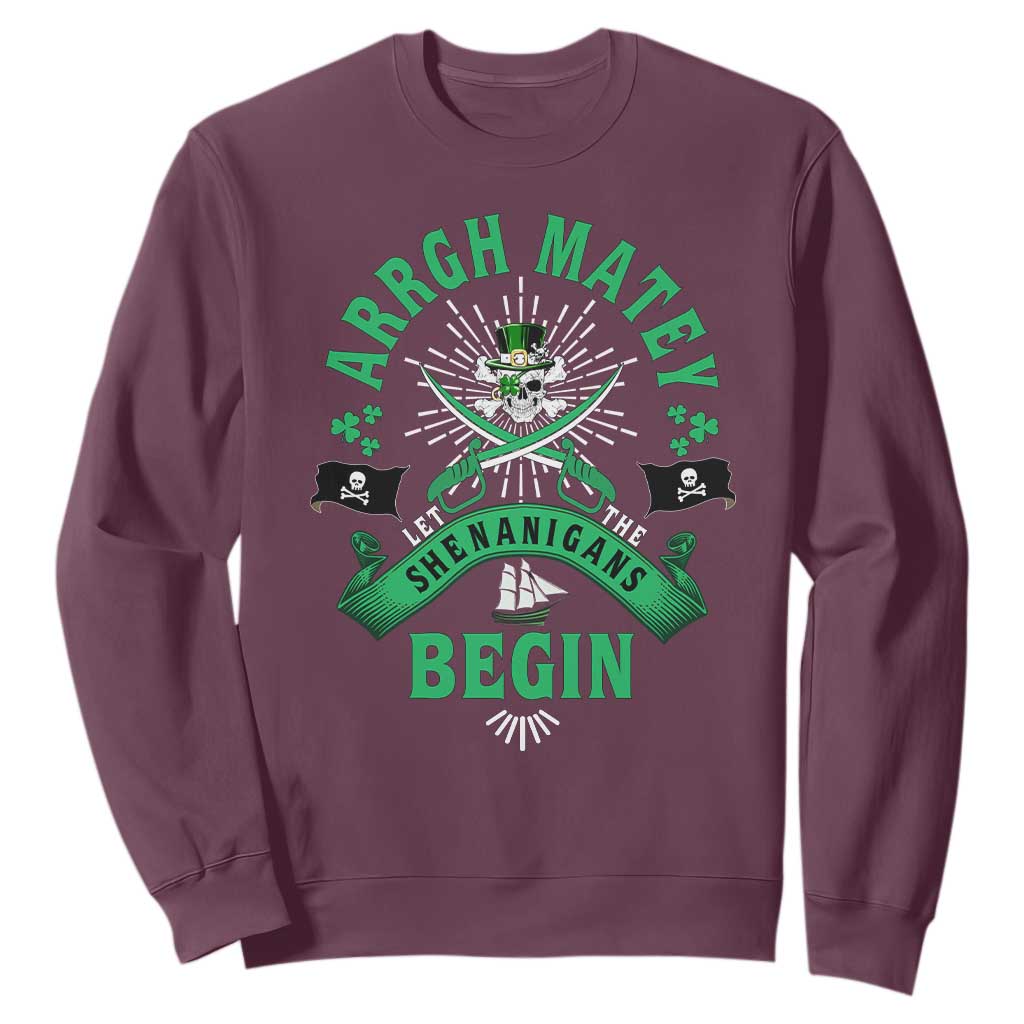 Funny St Patrick's Day Pirate Sweatshirt Arrgh Matey Let The Shenanigans Begin Shamrock TS11 Maroon Print Your Wear
