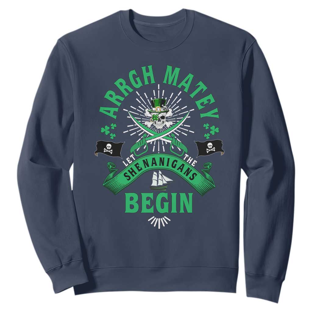 Funny St Patrick's Day Pirate Sweatshirt Arrgh Matey Let The Shenanigans Begin Shamrock TS11 Navy Print Your Wear