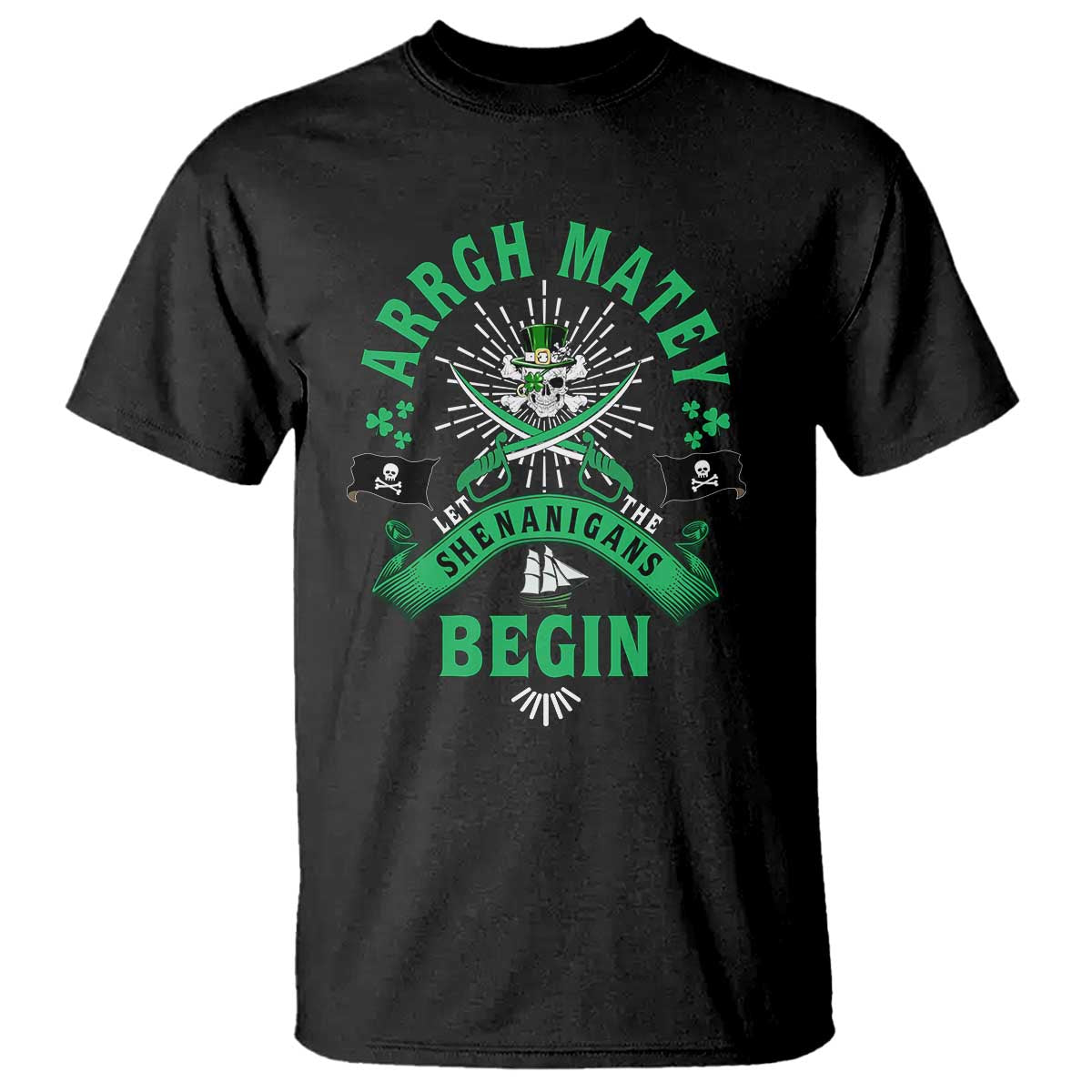 Funny St Patrick's Day Pirate T Shirt Arrgh Matey Let The Shenanigans Begin Shamrock TS11 Black Print Your Wear