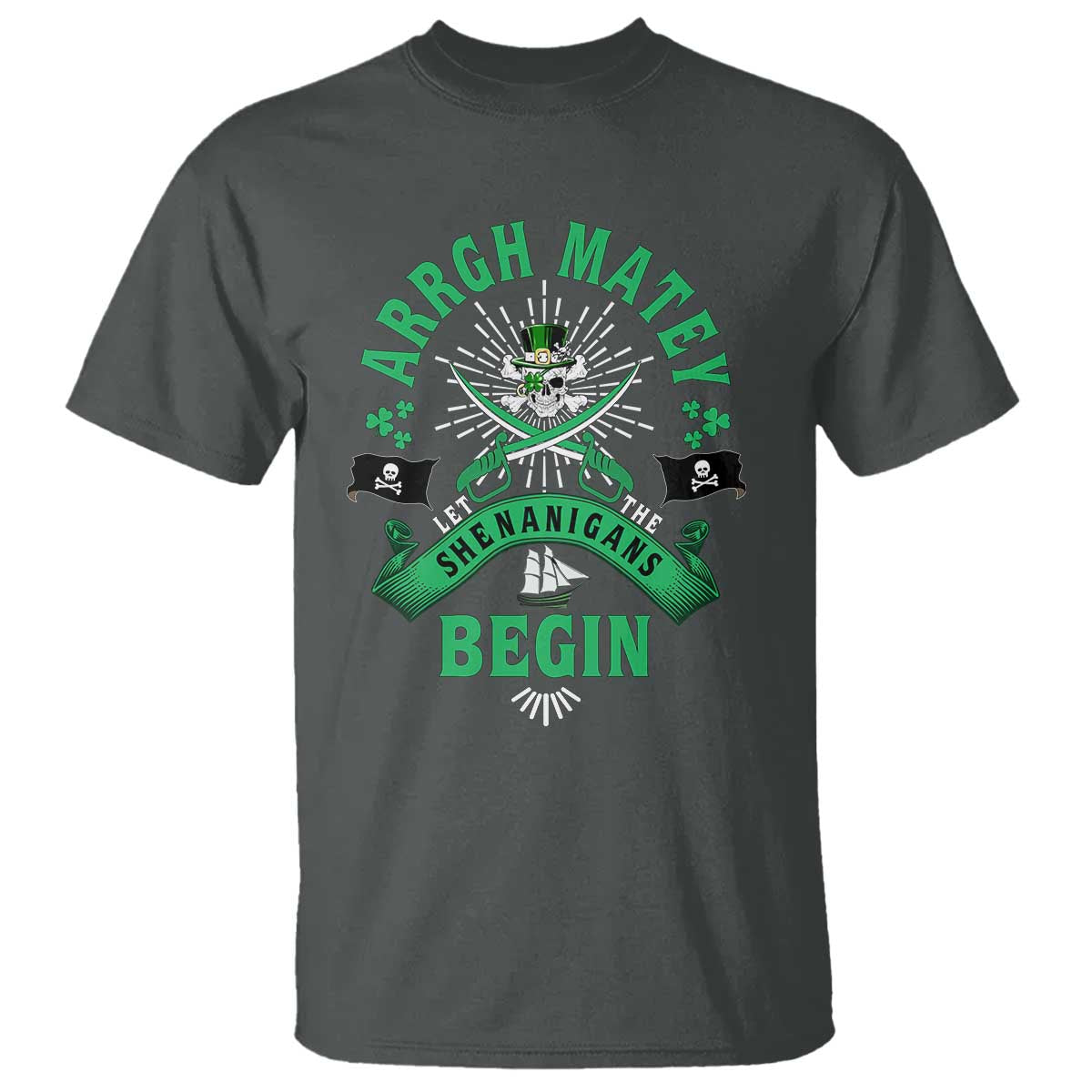 Funny St Patrick's Day Pirate T Shirt Arrgh Matey Let The Shenanigans Begin Shamrock TS11 Dark Heather Print Your Wear