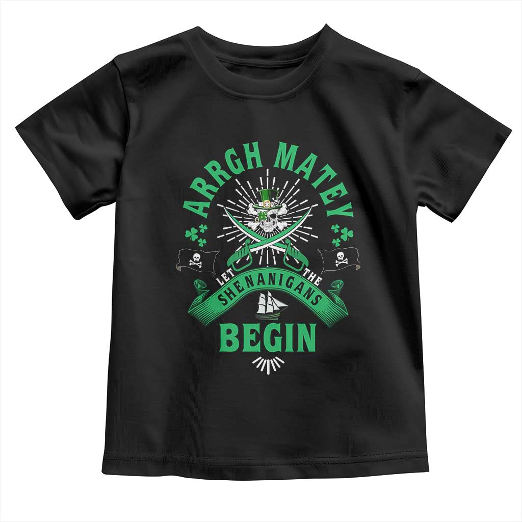 Funny St Patrick's Day Pirate Toddler T Shirt Arrgh Matey Let The Shenanigans Begin Shamrock TS11 Black Print Your Wear