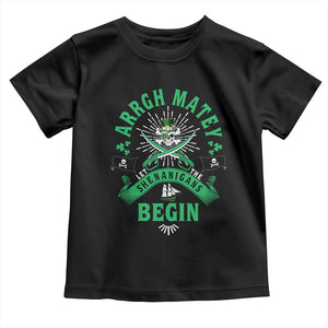 Funny St Patrick's Day Pirate Toddler T Shirt Arrgh Matey Let The Shenanigans Begin Shamrock TS11 Black Print Your Wear