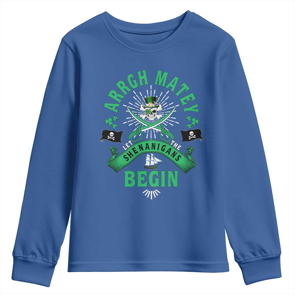 Funny St Patrick's Day Pirate Youth Sweatshirt Arrgh Matey Let The Shenanigans Begin Shamrock TS11 Royal Blue Print Your Wear