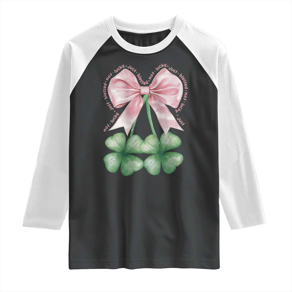 Not Lucky Just Blessed Raglan Shirt Blessed Christian Shamrocks St Patricks Day Coquette TS11 Black White Print Your Wear