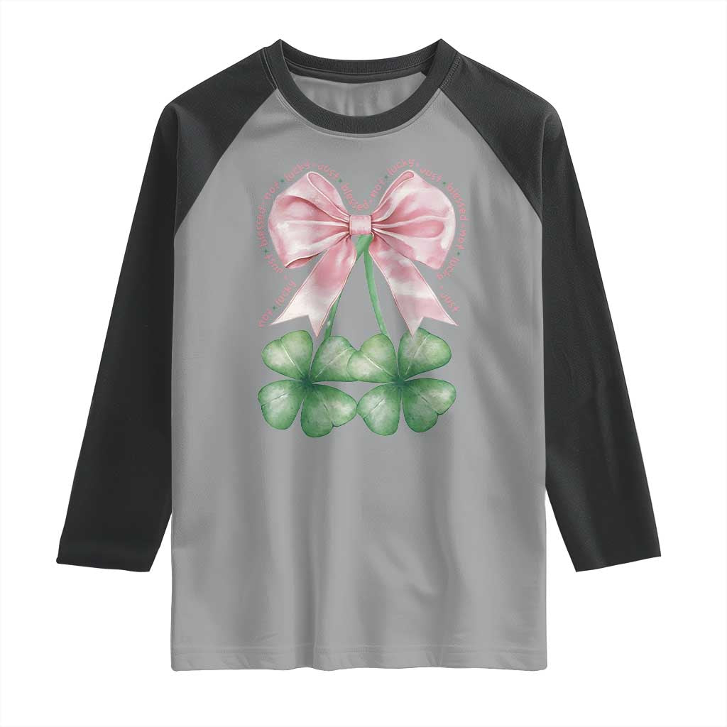 Not Lucky Just Blessed Raglan Shirt Blessed Christian Shamrocks St Patricks Day Coquette TS11 Sport Gray Black Print Your Wear