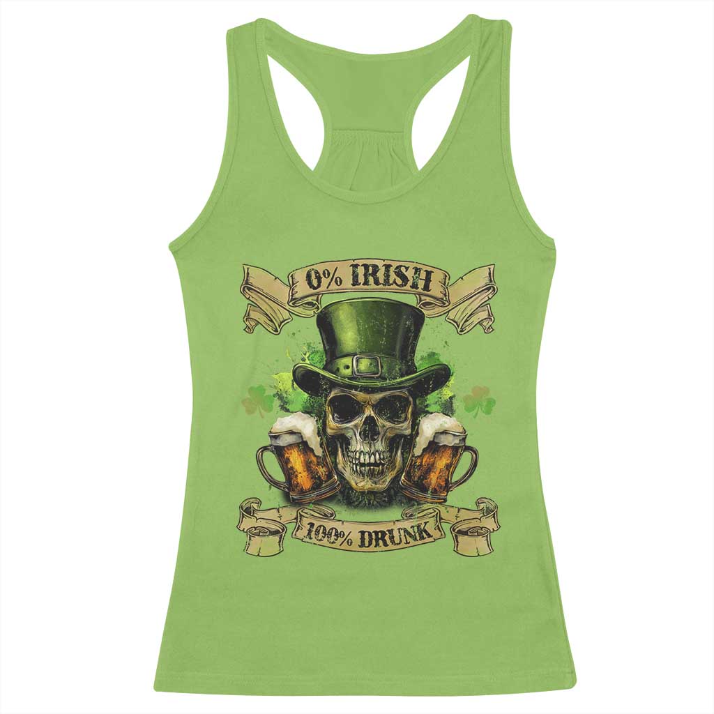 Funny St Patrick's Day Irish Beer Drinking Racerback Tank Top 0% Irish 100% Drunk Skull TS11 Lime Print Your Wear