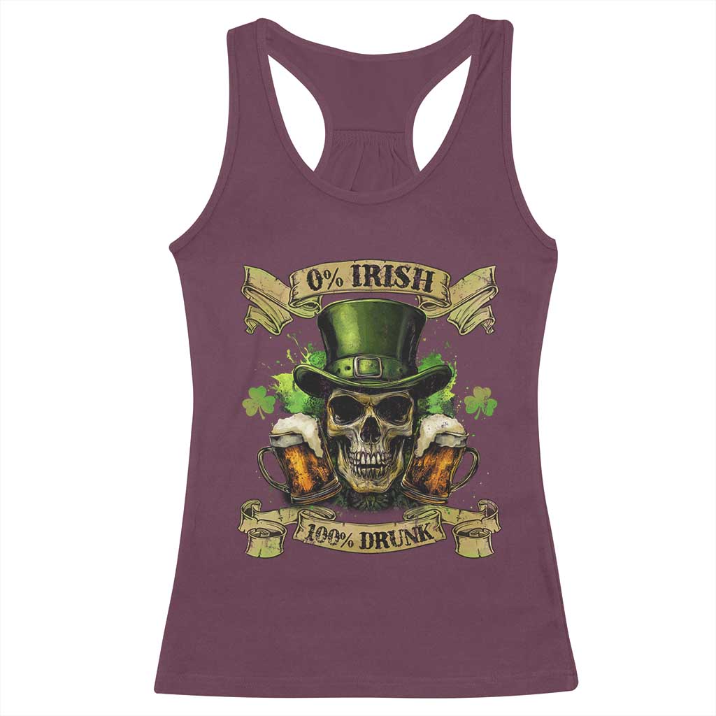 Funny St Patrick's Day Irish Beer Drinking Racerback Tank Top 0% Irish 100% Drunk Skull TS11 Maroon Print Your Wear