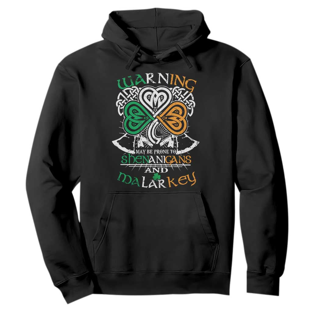Funny Warning May Be Prone To Shenanigans And Malarkey Hoodie St Patrick's Day Celtic Shamrock TS11 Black Print Your Wear