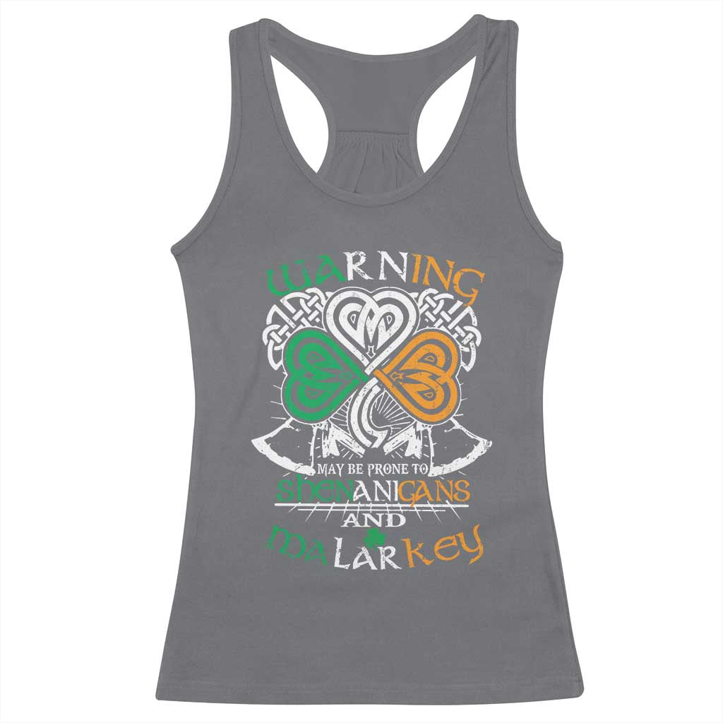 Funny Warning May Be Prone To Shenanigans And Malarkey Racerback Tank Top St Patrick's Day Celtic Shamrock TS11 Charcoal Print Your Wear