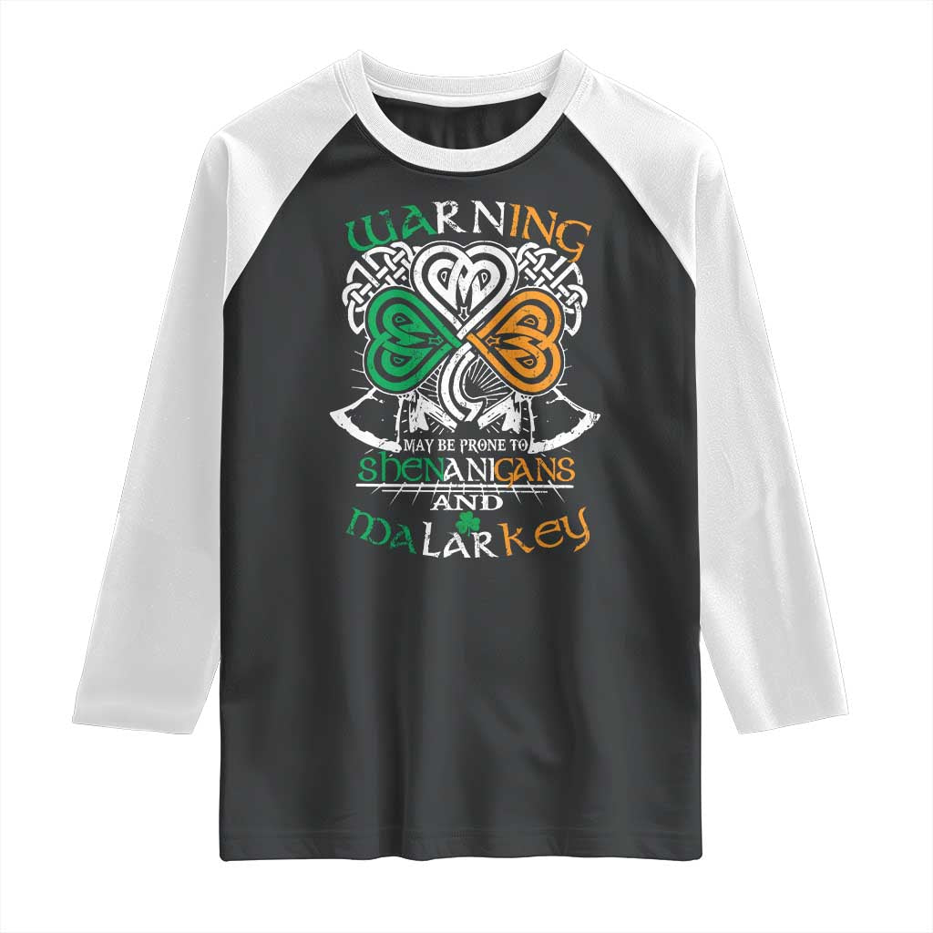 Funny Warning May Be Prone To Shenanigans And Malarkey Raglan Shirt St Patrick's Day Celtic Shamrock TS11 Black White Print Your Wear