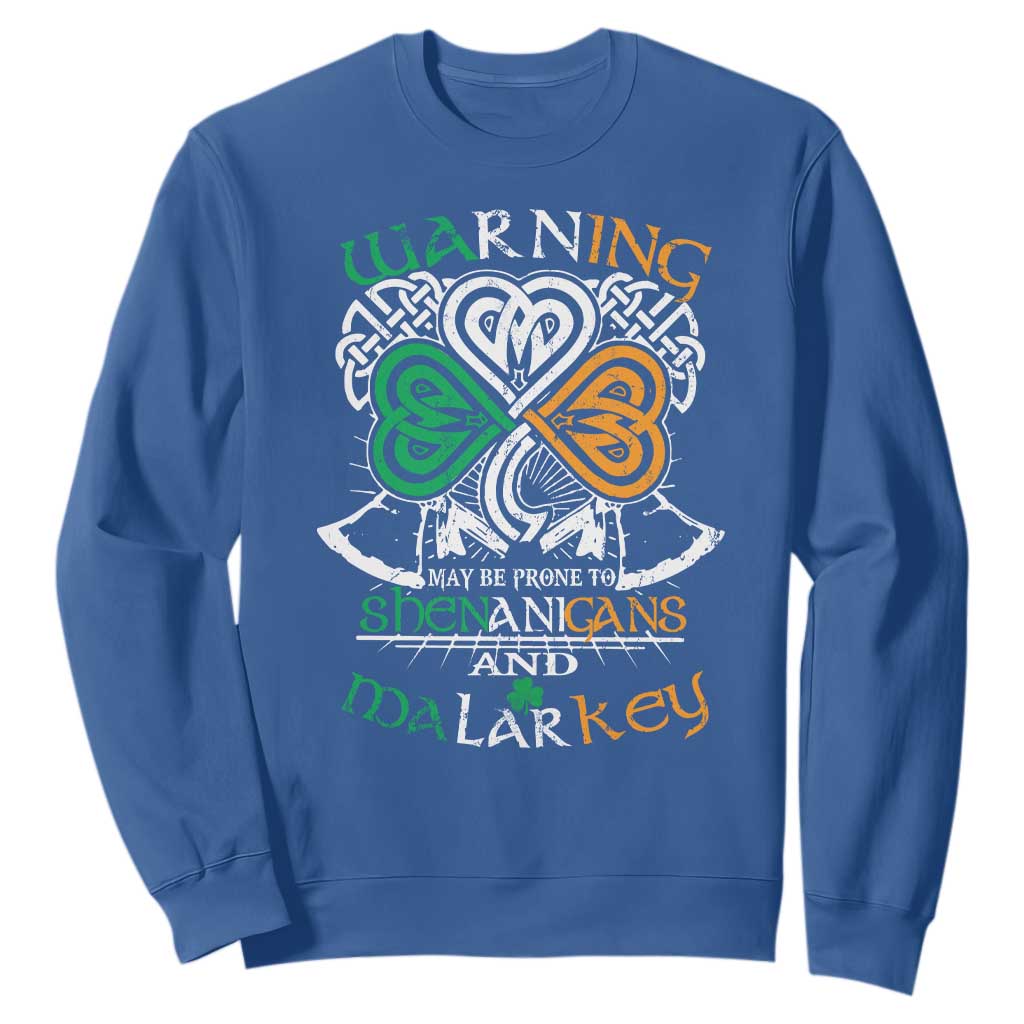 Funny Warning May Be Prone To Shenanigans And Malarkey Sweatshirt St Patrick's Day Celtic Shamrock TS11 Royal Blue Print Your Wear