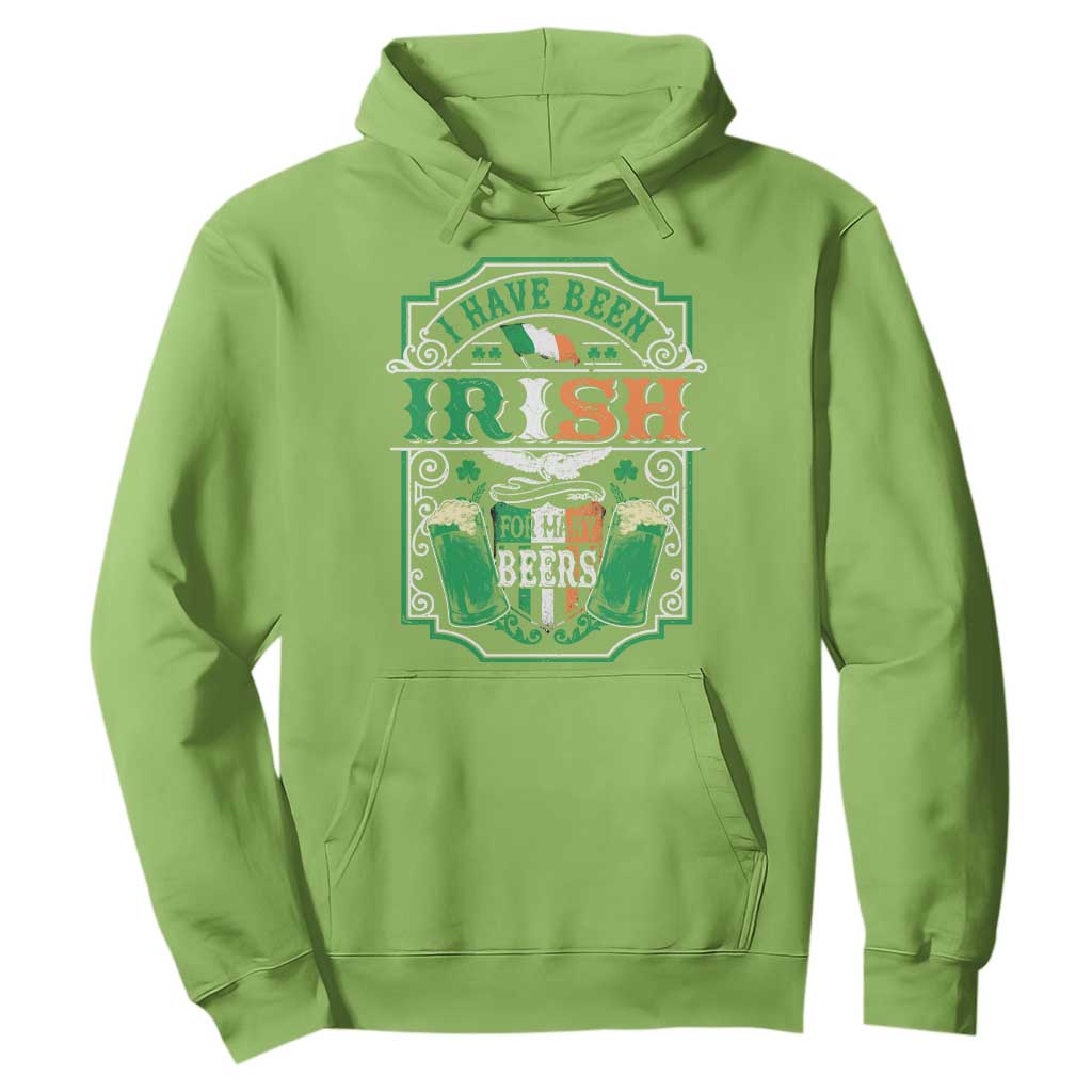 Funny Irish Beer Drinking Hoodie I Have Been Irish For Many Beers St Patrick's Day TS11 Lime Print Your Wear