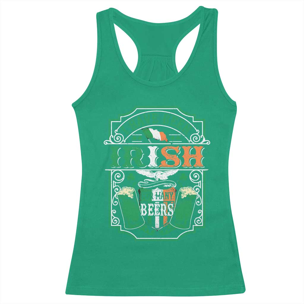 Funny Irish Beer Drinking Racerback Tank Top I Have Been Irish For Many Beers St Patrick's Day TS11 Irish Green Print Your Wear