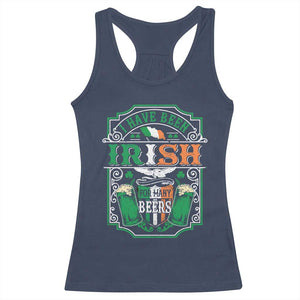 Funny Irish Beer Drinking Racerback Tank Top I Have Been Irish For Many Beers St Patrick's Day TS11 Navy Print Your Wear