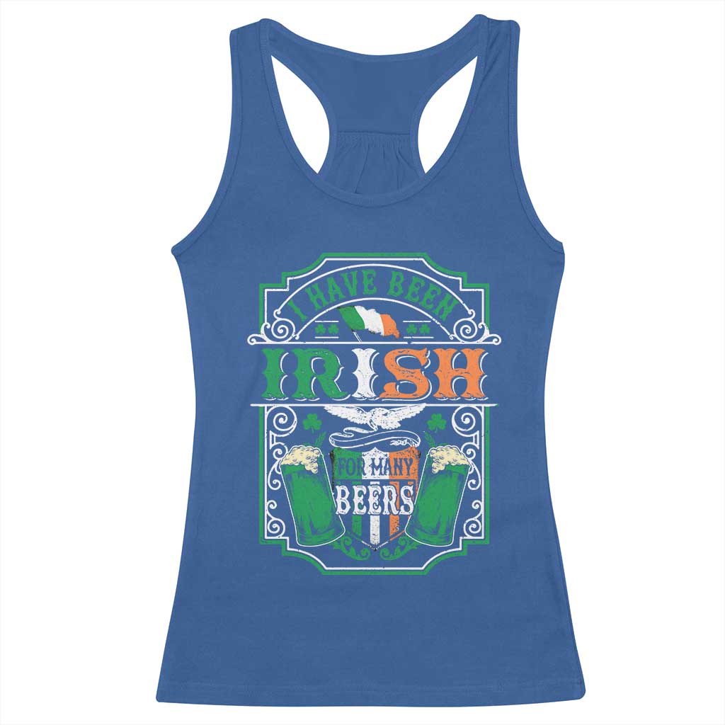 Funny Irish Beer Drinking Racerback Tank Top I Have Been Irish For Many Beers St Patrick's Day TS11 Royal Blue Print Your Wear